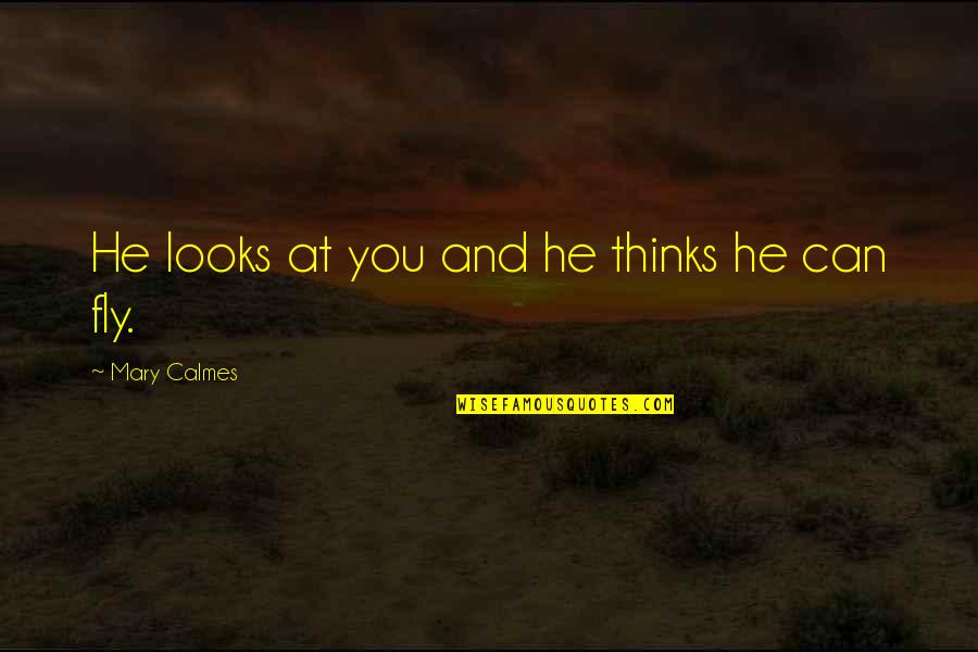 Bobby Caldwell Quotes By Mary Calmes: He looks at you and he thinks he