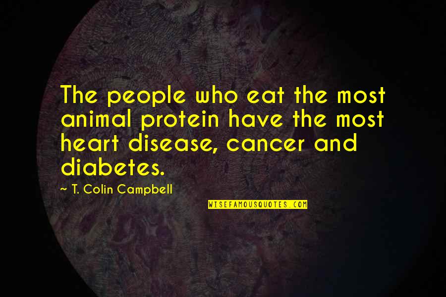 Bobby Charlton Inspirational Quotes By T. Colin Campbell: The people who eat the most animal protein