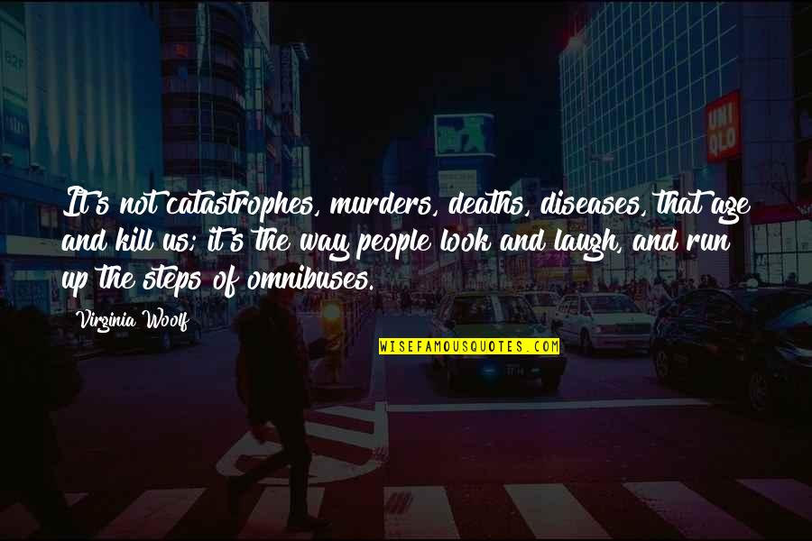 Bobby Cremins Quotes By Virginia Woolf: It's not catastrophes, murders, deaths, diseases, that age Bobby Cremins Quotes By Virginia Woolf: It's not catastrophes, murders, deaths, diseases, that age