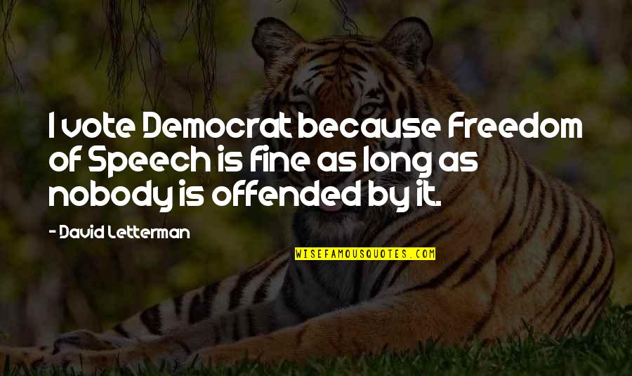 Bobby Flay Inspirational Quotes By David Letterman: I vote Democrat because Freedom of Speech is