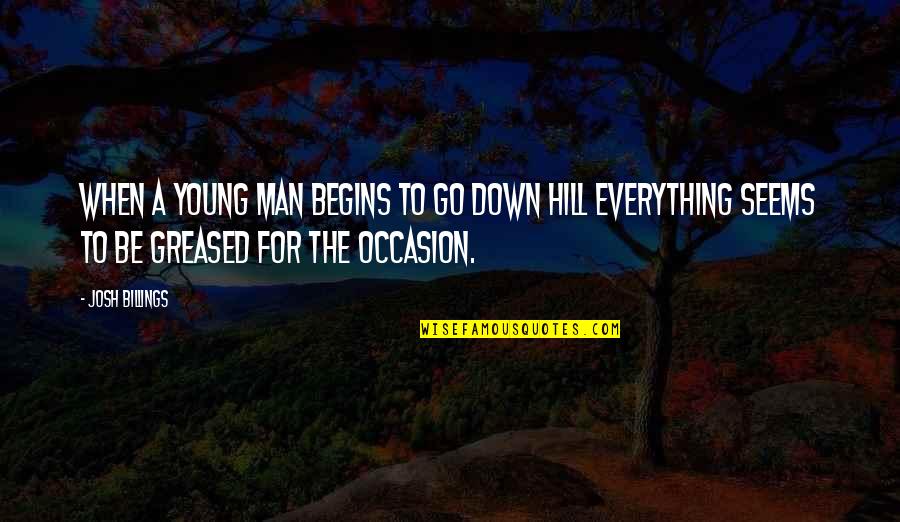 Bobby Julich Quotes By Josh Billings: When a young man begins to go down Bobby Julich Quotes By Josh Billings: When a young man begins to go down