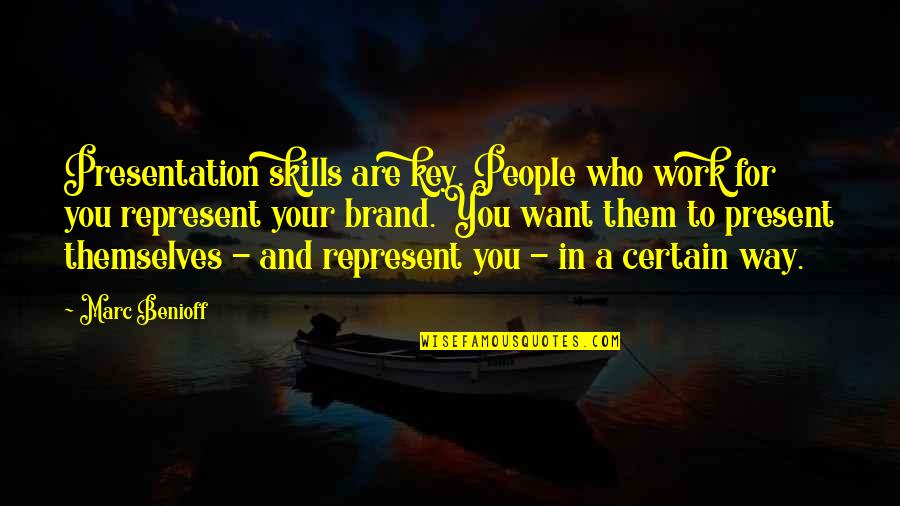 Bobby Lee Cook Quotes By Marc Benioff: Presentation skills are key. People who work for Bobby Lee Cook Quotes By Marc Benioff: Presentation skills are key. People who work for