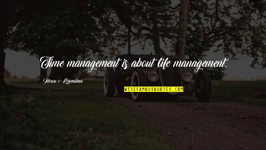 Bobby Manosa Quotes By Idowu Koyenikan: Time management is about life management.