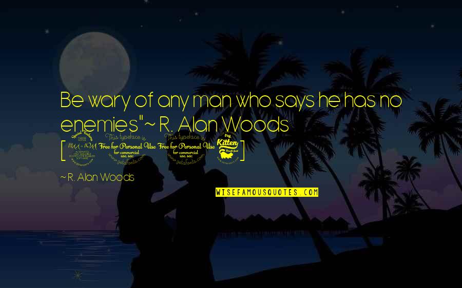 Bobby Manosa Quotes By R. Alan Woods: Be wary of any man who says he