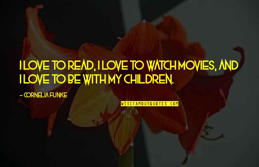 Bobby Mcferrin Quotes By Cornelia Funke: I love to read, I love to watch
