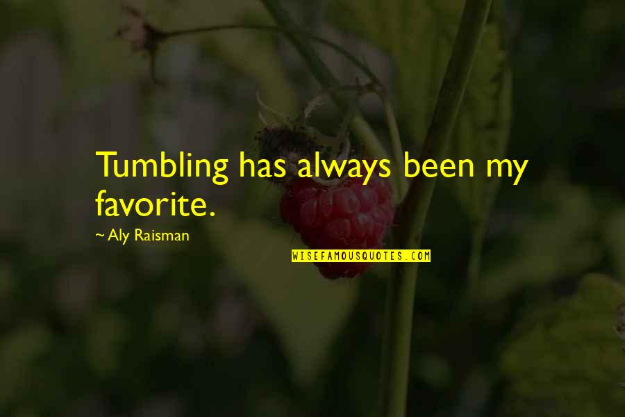 Bobby Pins Quotes By Aly Raisman: Tumbling has always been my favorite.