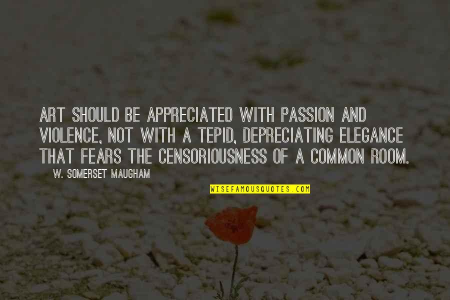 Bobby Supernatural Quotes By W. Somerset Maugham: Art should be appreciated with passion and violence,