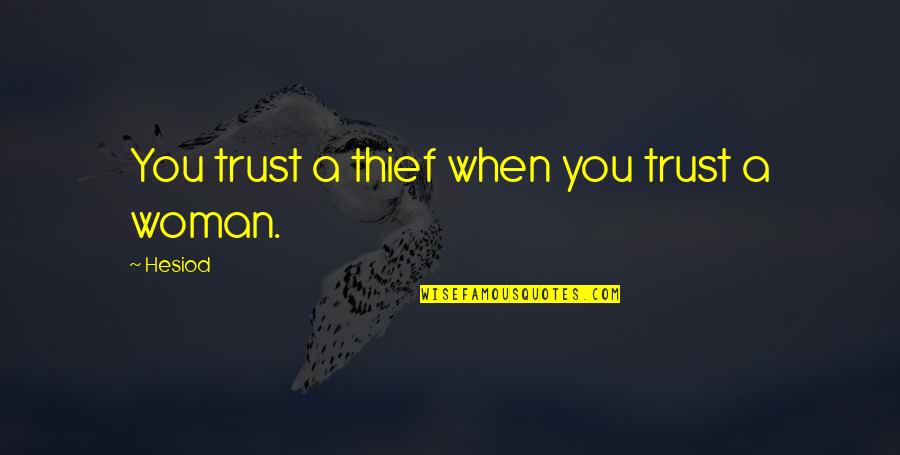 Bobby The Barman Quotes By Hesiod: You trust a thief when you trust a
