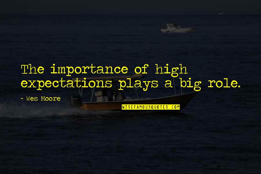 Boberal Dog Quotes By Wes Moore: The importance of high expectations plays a big