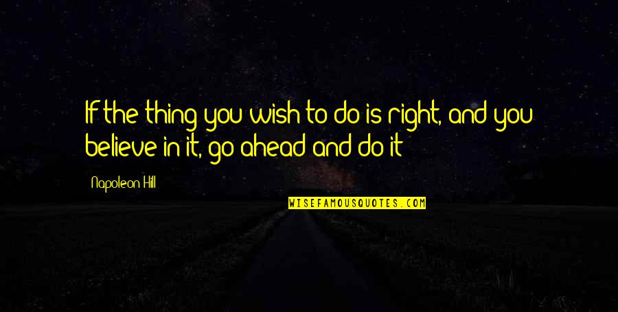 Bobia Quotes By Napoleon Hill: If the thing you wish to do is