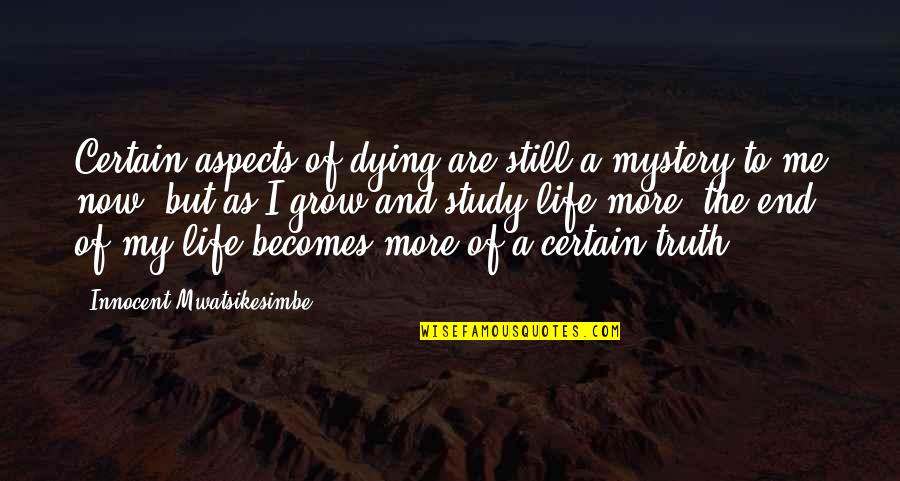 Bobisha Quotes By Innocent Mwatsikesimbe: Certain aspects of dying are still a mystery Bobisha Quotes By Innocent Mwatsikesimbe: Certain aspects of dying are still a mystery