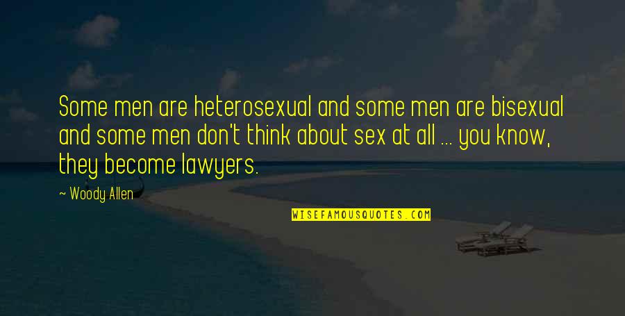 Bobishop Quotes By Woody Allen: Some men are heterosexual and some men are