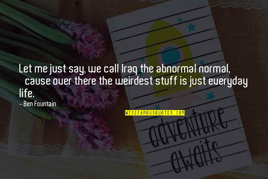 Bobito Apartmani Quotes By Ben Fountain: Let me just say, we call Iraq the Bobito Apartmani Quotes By Ben Fountain: Let me just say, we call Iraq the