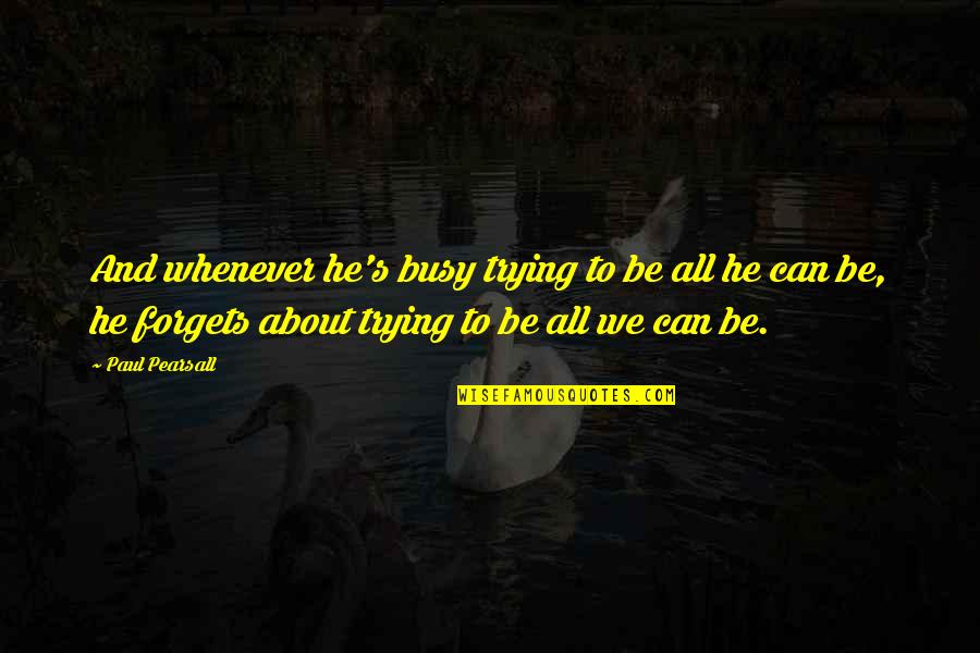 Bobo Howard Stern Quotes By Paul Pearsall: And whenever he's busy trying to be all Bobo Howard Stern Quotes By Paul Pearsall: And whenever he's busy trying to be all