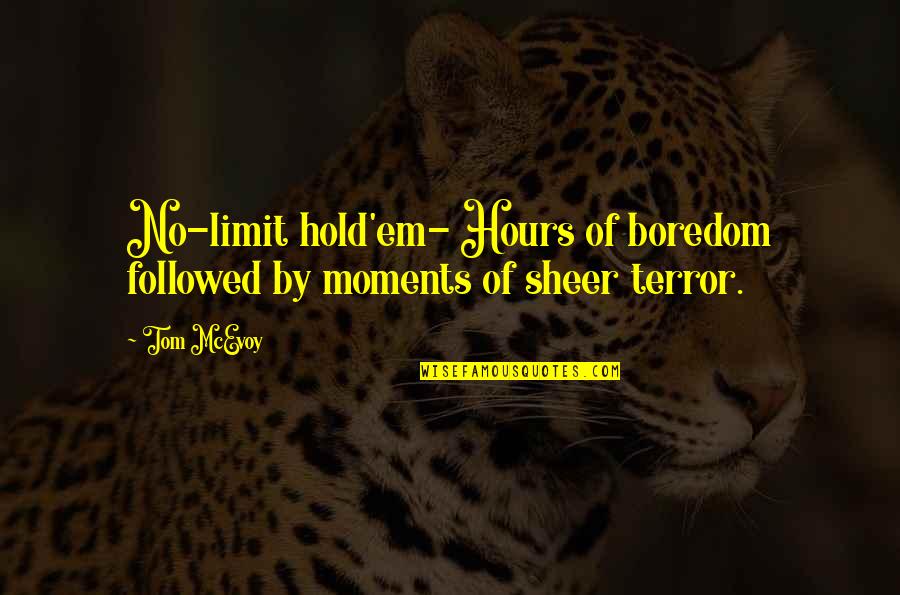 Bobolink Call Quotes By Tom McEvoy: No-limit hold'em- Hours of boredom followed by moments