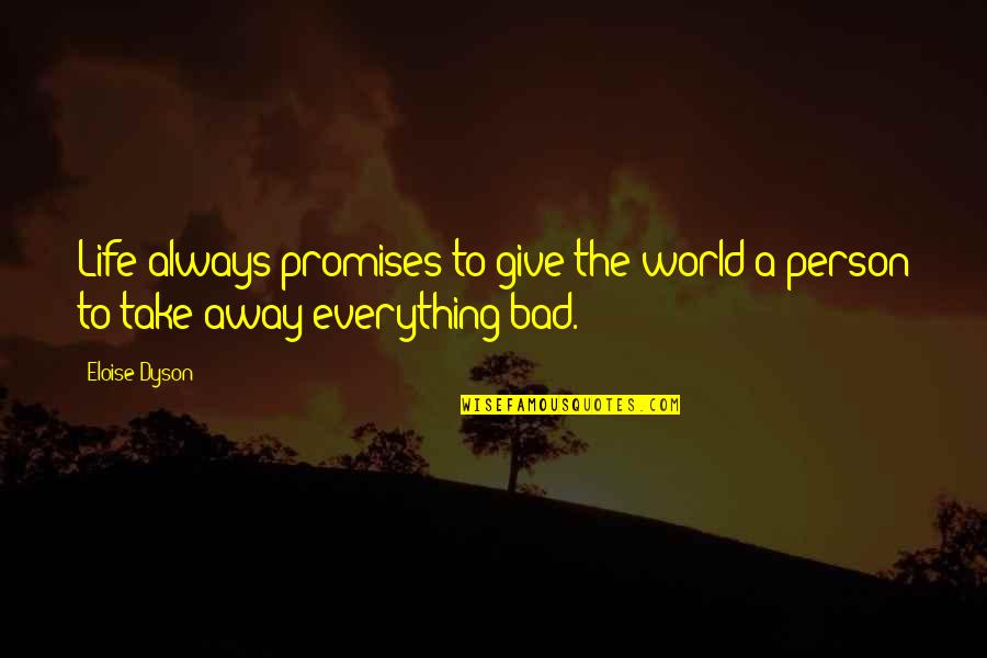 Bobrovsky Blue Quotes By Eloise Dyson: Life always promises to give the world a
