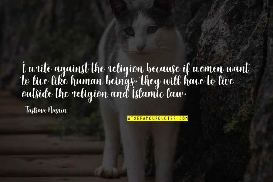 Bobsleigh For Sale Quotes By Taslima Nasrin: I write against the religion because if women Bobsleigh For Sale Quotes By Taslima Nasrin: I write against the religion because if women
