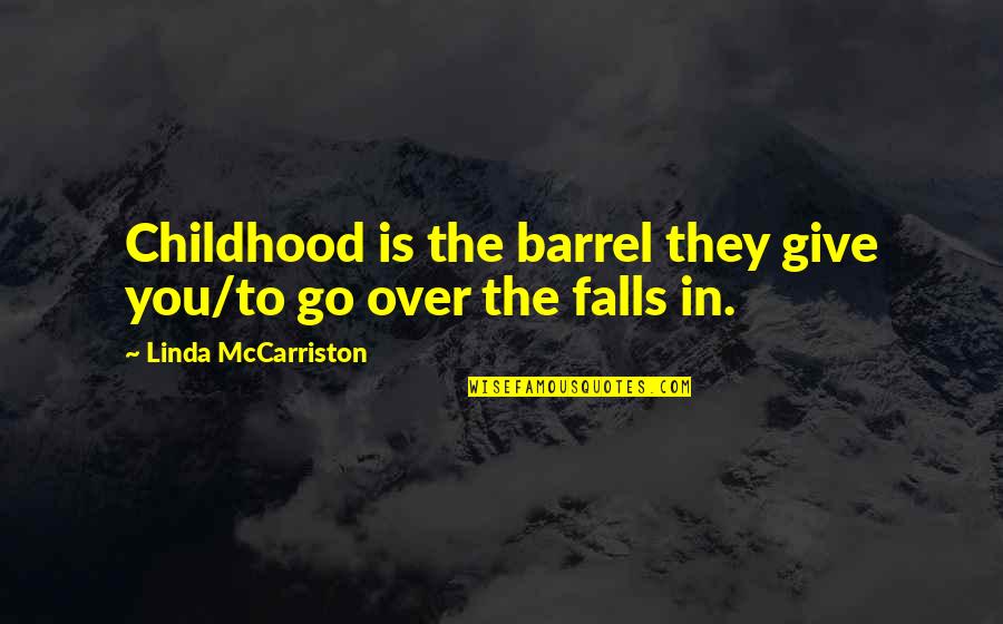 Bobtailed Dogs Quotes By Linda McCarriston: Childhood is the barrel they give you/to go