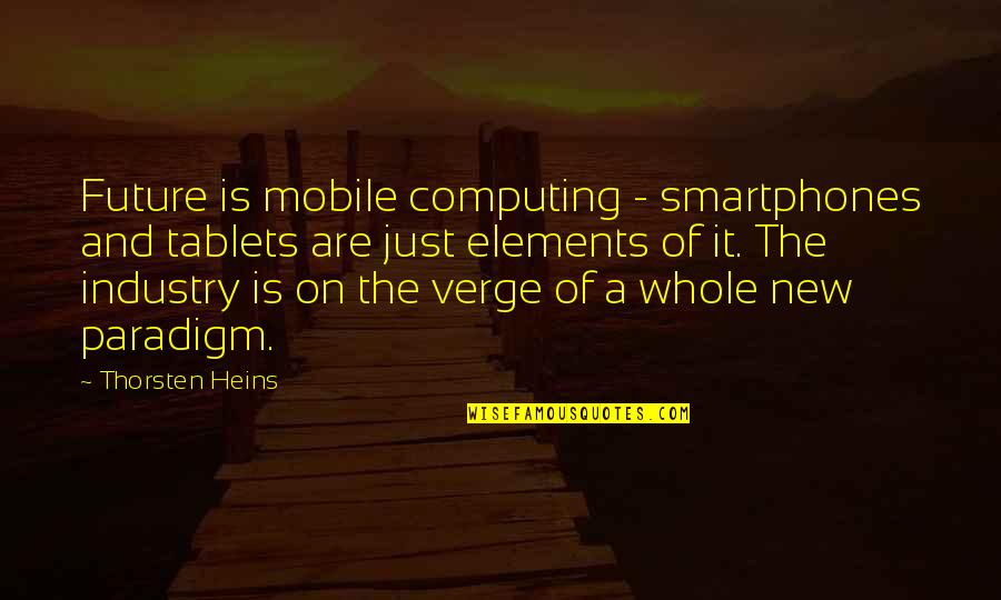 Bocarski Quotes By Thorsten Heins: Future is mobile computing - smartphones and tablets