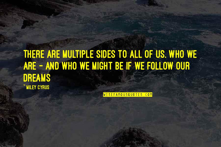 Bocayate Quotes By Miley Cyrus: There are multiple sides to all of us.