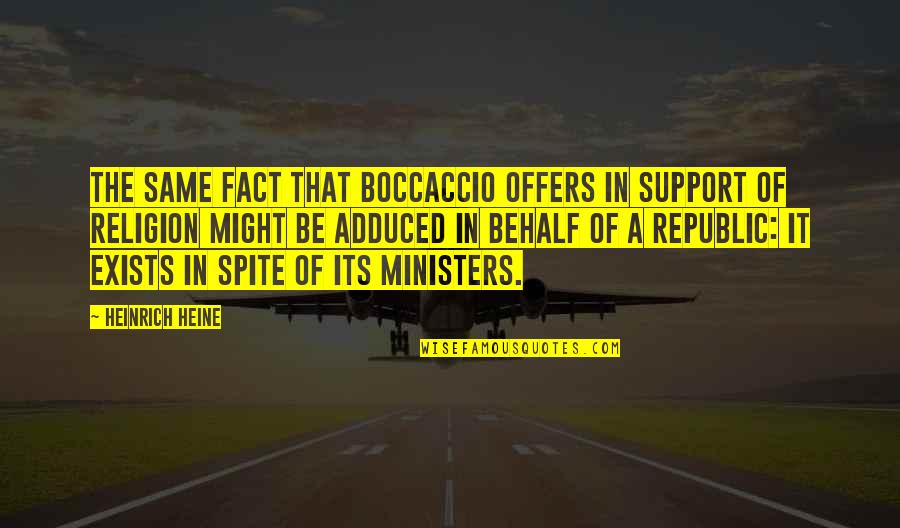 Boccaccio Quotes By Heinrich Heine: The same fact that Boccaccio offers in support