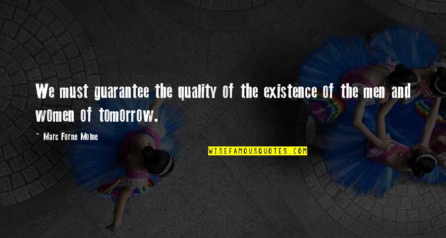 Boccage Quotes By Marc Forne Molne: We must guarantee the quality of the existence