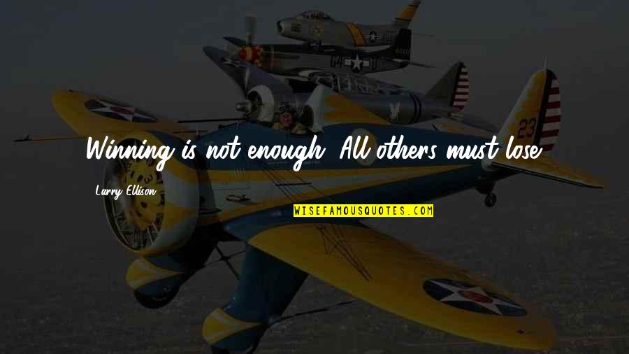 Boccanera By Orto Quotes By Larry Ellison: Winning is not enough. All others must lose.