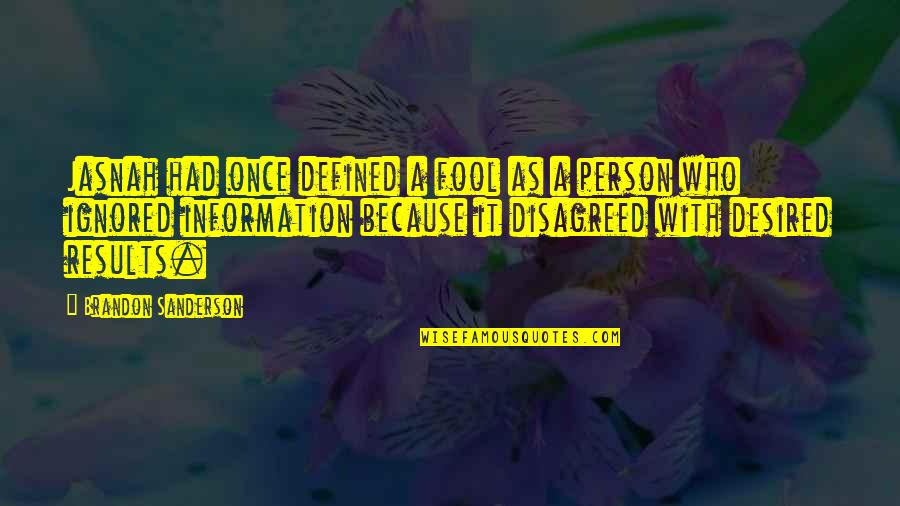 Boccanfuso Bridgeport Quotes By Brandon Sanderson: Jasnah had once defined a fool as a Boccanfuso Bridgeport Quotes By Brandon Sanderson: Jasnah had once defined a fool as a