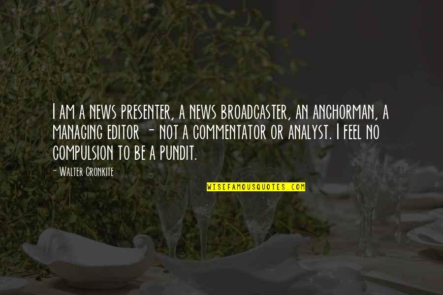 Boccanfuso In Los Angeles Quotes By Walter Cronkite: I am a news presenter, a news broadcaster, Boccanfuso In Los Angeles Quotes By Walter Cronkite: I am a news presenter, a news broadcaster,