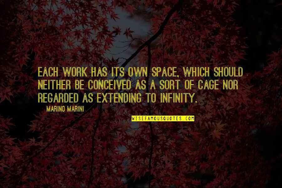 Boccanfuso Sons Quotes By Marino Marini: Each work has its own space, which should Boccanfuso Sons Quotes By Marino Marini: Each work has its own space, which should