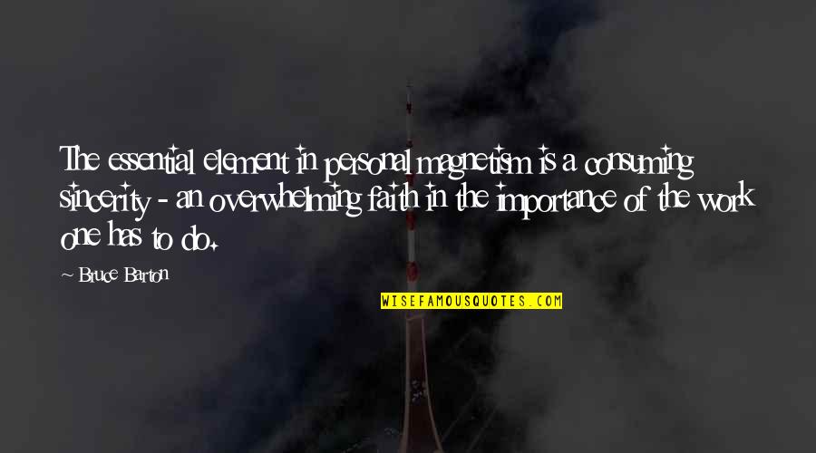 Boccara Art Quotes By Bruce Barton: The essential element in personal magnetism is a