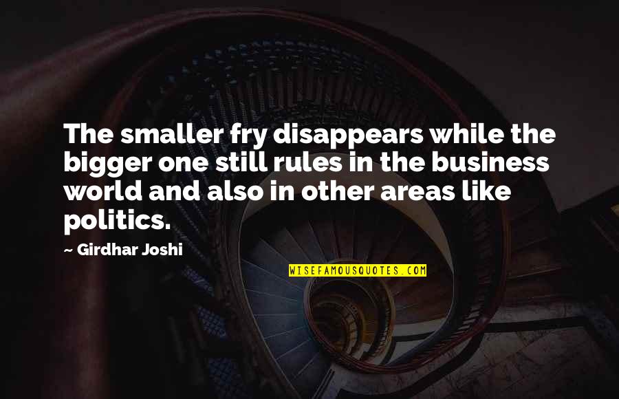 Boccara Art Quotes By Girdhar Joshi: The smaller fry disappears while the bigger one Boccara Art Quotes By Girdhar Joshi: The smaller fry disappears while the bigger one