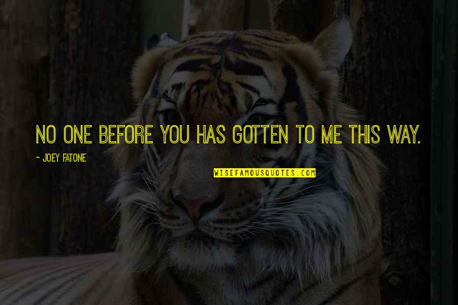 Boccara Art Quotes By Joey Fatone: No one before you has gotten to me Boccara Art Quotes By Joey Fatone: No one before you has gotten to me