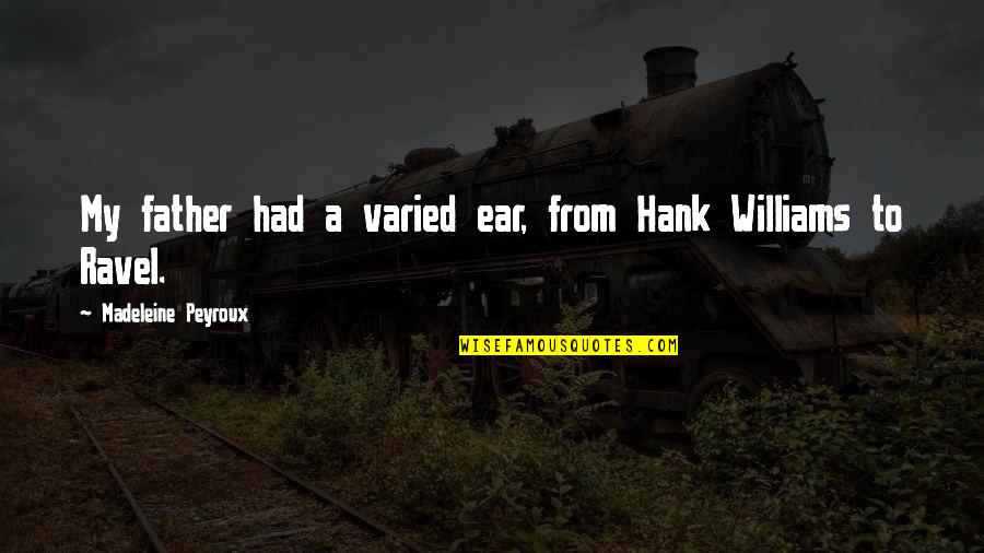 Boccara Frida Quotes By Madeleine Peyroux: My father had a varied ear, from Hank