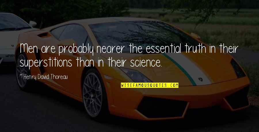 Boccara Gallery Quotes By Henry David Thoreau: Men are probably nearer the essential truth in Boccara Gallery Quotes By Henry David Thoreau: Men are probably nearer the essential truth in