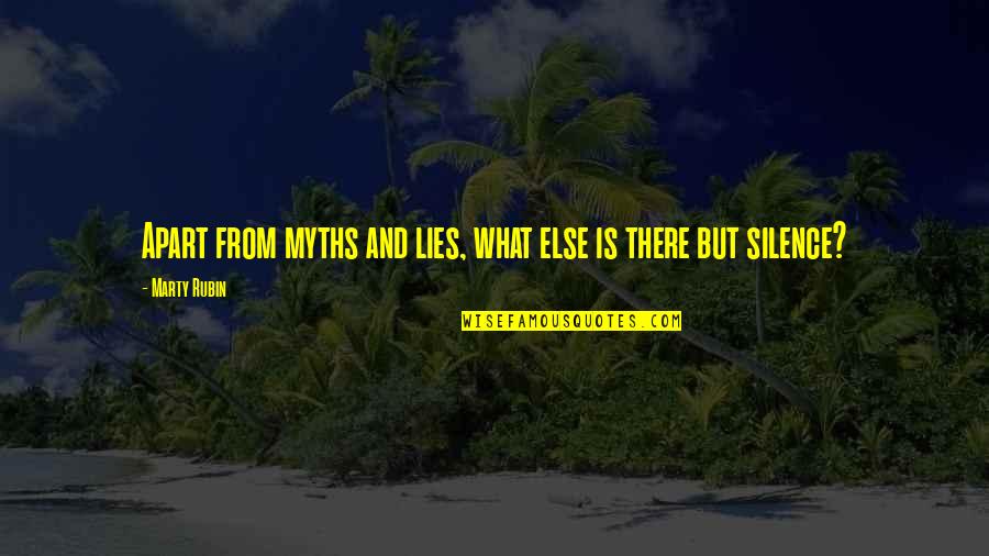 Boccone Quotes By Marty Rubin: Apart from myths and lies, what else is