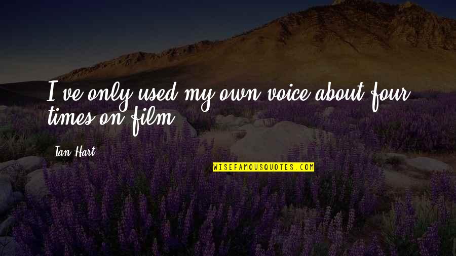 Bocejo Significado Quotes By Ian Hart: I've only used my own voice about four