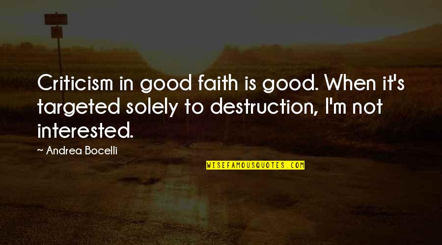 Bocelli Quotes By Andrea Bocelli: Criticism in good faith is good. When it's