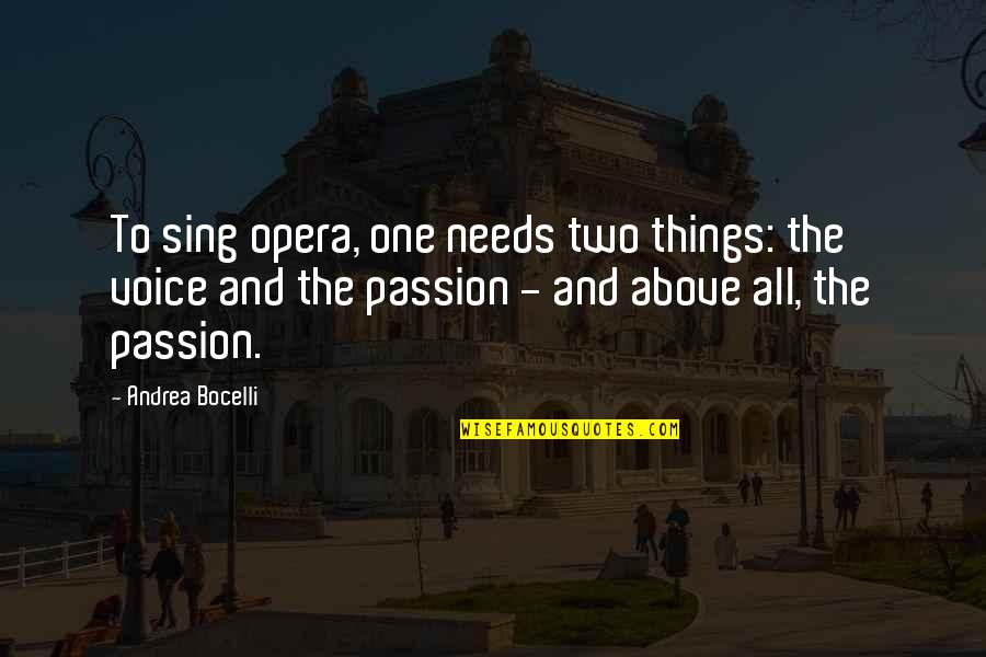 Bocelli Quotes By Andrea Bocelli: To sing opera, one needs two things: the