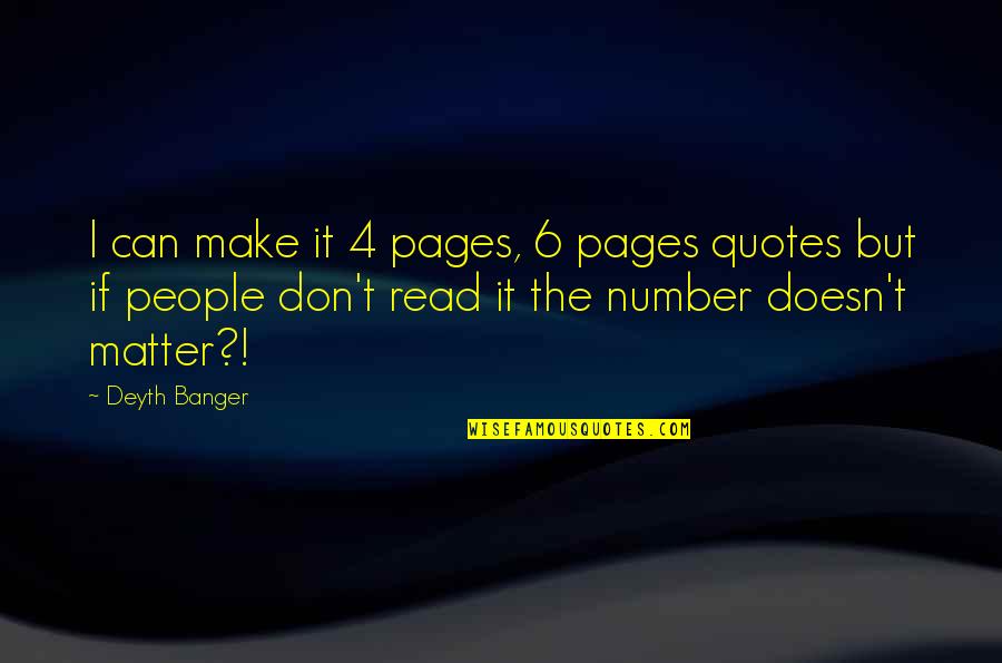 Bochatay Quotes By Deyth Banger: I can make it 4 pages, 6 pages Bochatay Quotes By Deyth Banger: I can make it 4 pages, 6 pages