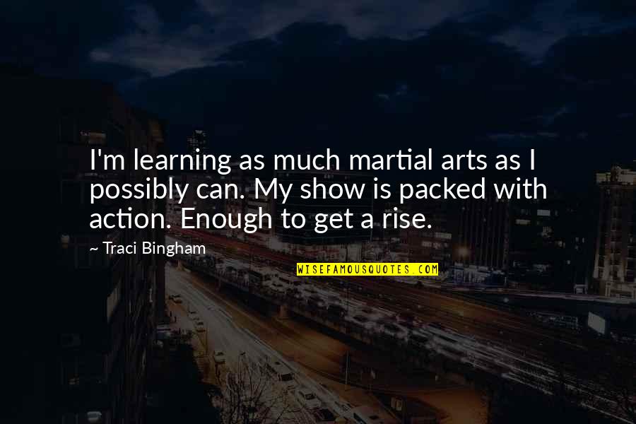 Bochatay Quotes By Traci Bingham: I'm learning as much martial arts as I