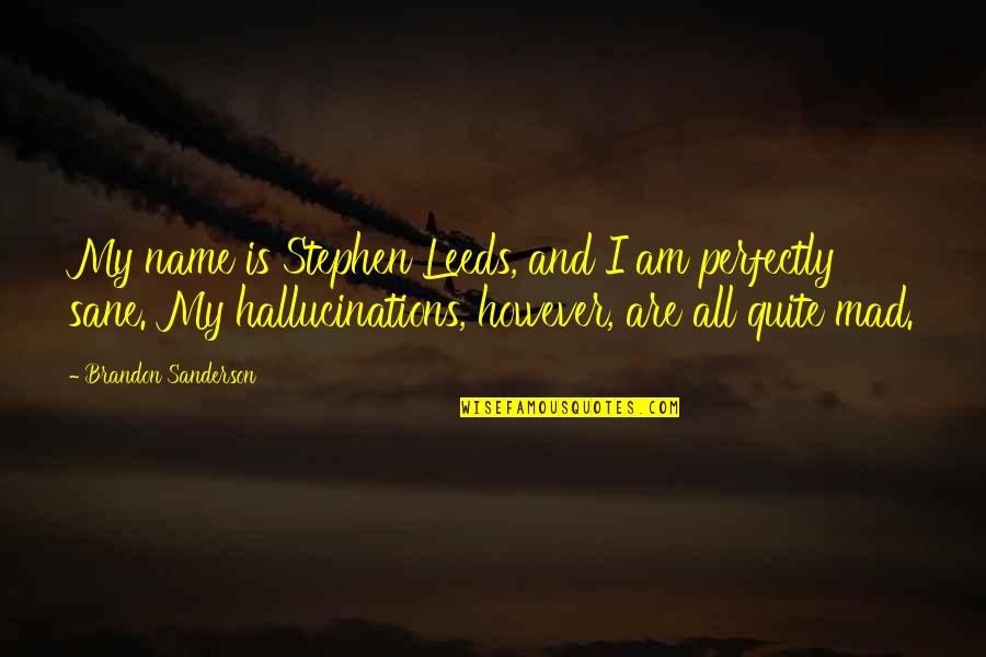 Bochenski Counterfeit Quotes By Brandon Sanderson: My name is Stephen Leeds, and I am Bochenski Counterfeit Quotes By Brandon Sanderson: My name is Stephen Leeds, and I am