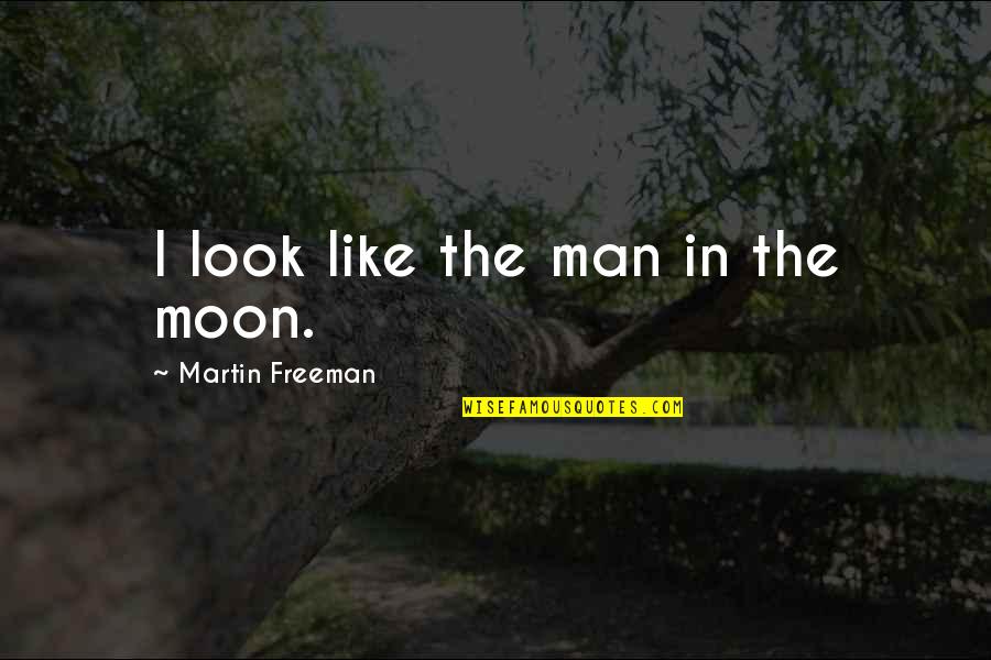 Bochim Pronunciation Quotes By Martin Freeman: I look like the man in the moon. Bochim Pronunciation Quotes By Martin Freeman: I look like the man in the moon.