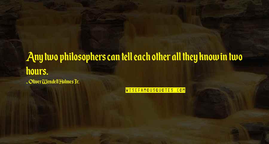 Bochim Quotes By Oliver Wendell Holmes Jr.: Any two philosophers can tell each other all Bochim Quotes By Oliver Wendell Holmes Jr.: Any two philosophers can tell each other all