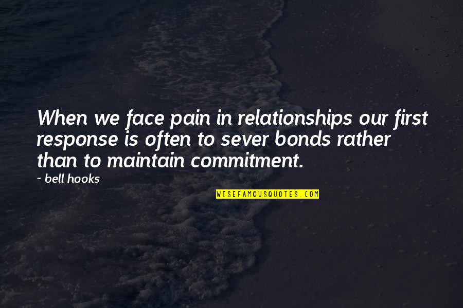 Bochinchosa Quotes By Bell Hooks: When we face pain in relationships our first