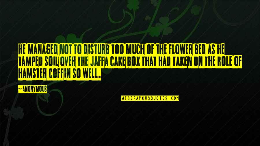 Bochner Design Quotes By Anonymous: He managed not to disturb too much of Bochner Design Quotes By Anonymous: He managed not to disturb too much of