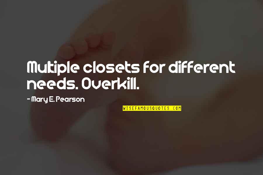 Bociany Quotes By Mary E. Pearson: Multiple closets for different needs. Overkill.