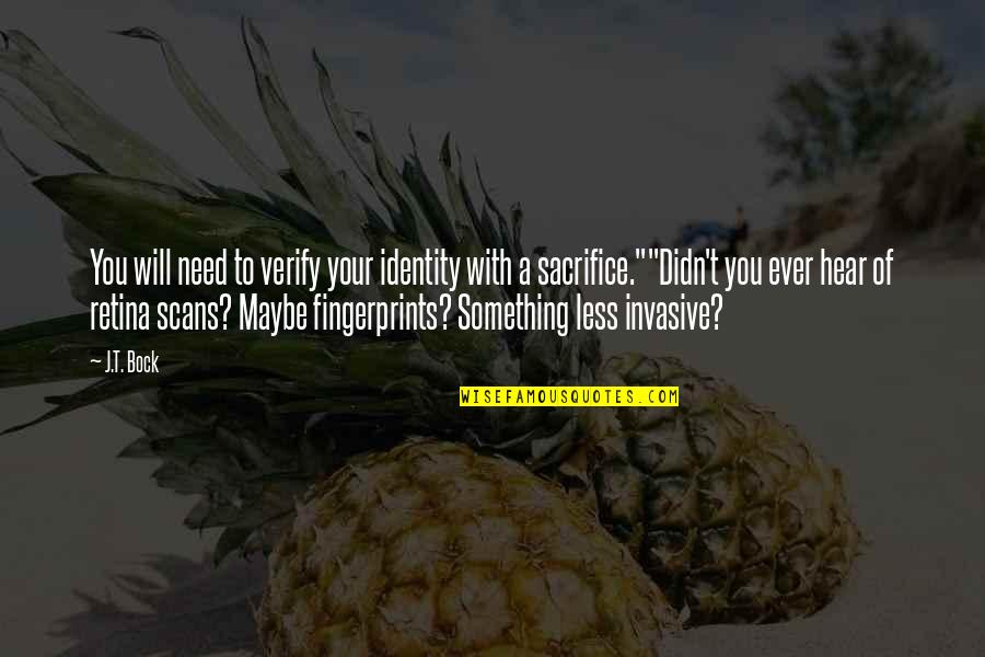 Bock Quotes By J.T. Bock: You will need to verify your identity with Bock Quotes By J.T. Bock: You will need to verify your identity with