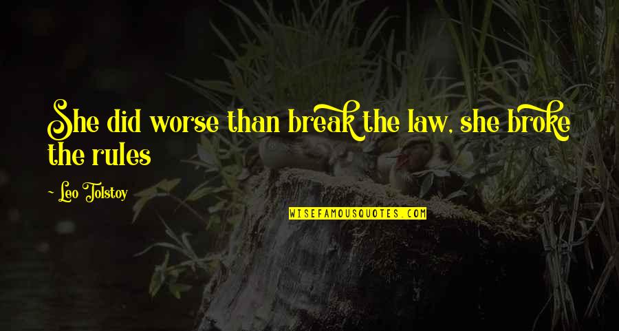 Bockelmans Quotes By Leo Tolstoy: She did worse than break the law, she
