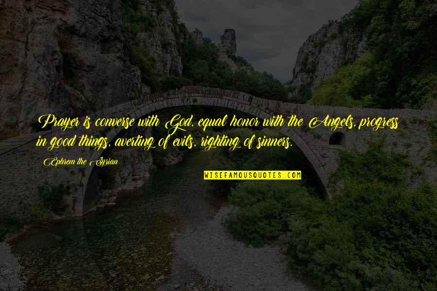 Bockova Quotes By Ephrem The Syrian: Prayer is converse with God, equal honor with